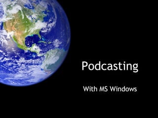 Podcasting With MS Windows 