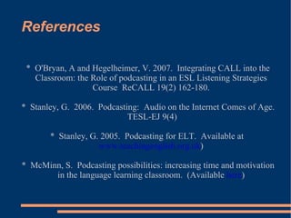 Choice of blends *  PodOmatic www.1voice2speak.podomatic.com *  Easy to embed *  One click download *  Record directly – no complicated publishing process *  Moodle allows communicative follow-up tasks.  