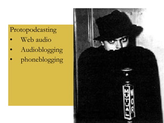 Protopodcasting Web audio Audioblogging phoneblogging   