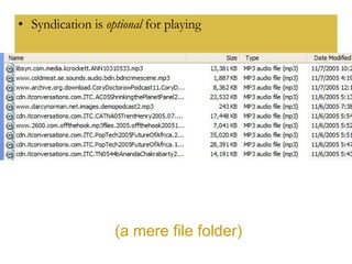 Syndication is  optional  for playing (a mere file folder) 