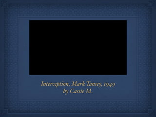 Interception, Mark Tansey, 1949
          by Cassie M.
 