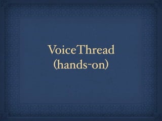 VoiceThread
 (hands-on)
 