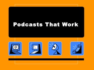 Podcasts That Work 