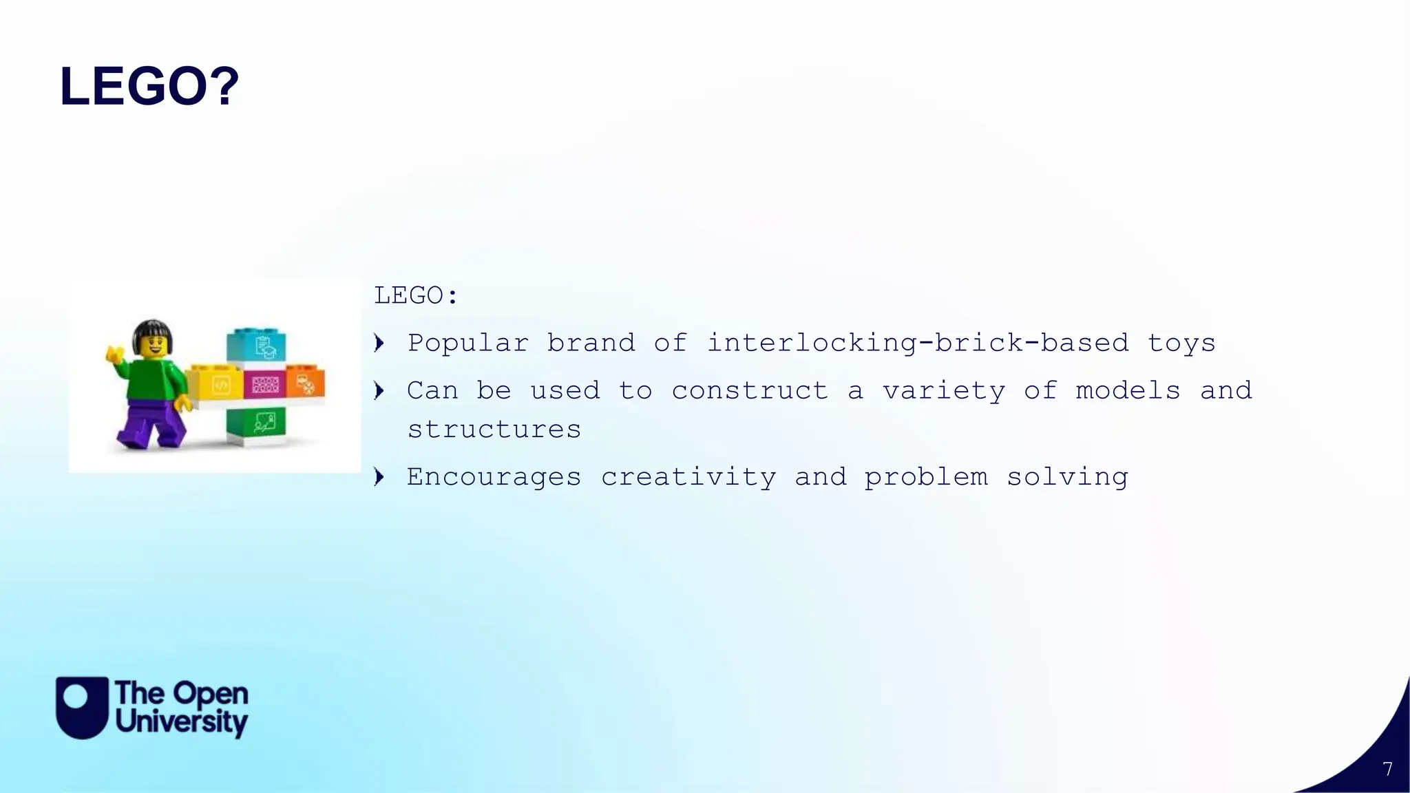 7
LEGO?
LEGO:
Popular brand of interlocking-brick-based toys
Can be used to construct a variety of models and
structures
Encourages creativity and problem solving
 