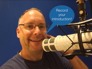 Michael Boll | @autismpodcast
Record
your
introduction!
 