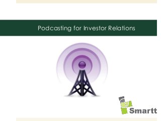 Podcasting for Investor Relations

 