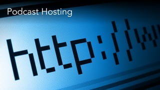 Podcast Hosting
 
