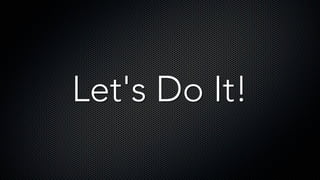 Let's Do It!
 