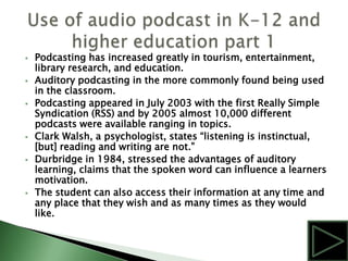 Teacher-librarians have begun to record library orientations, tutorials on accessing information, using digital resources, and properly writing citations through podcasting.
