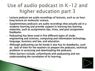 Podcasting engages students and also makes their work available to people outside of their classroom.