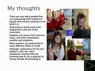 Allows for students to get creative and have a play, a newscast, and also to get comfortable performing in front of an audience.Podcasting for Learning Part 1