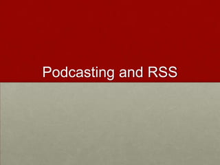 Podcasting and RSS 