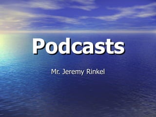 Podcasts Mr. Jeremy Rinkel 