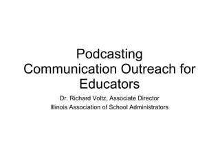 Podcasting Communication Outreach for Educators ,[object Object],[object Object]