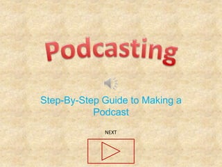 Podcasting Step-By-Step Guide to Making a Podcast NEXT 