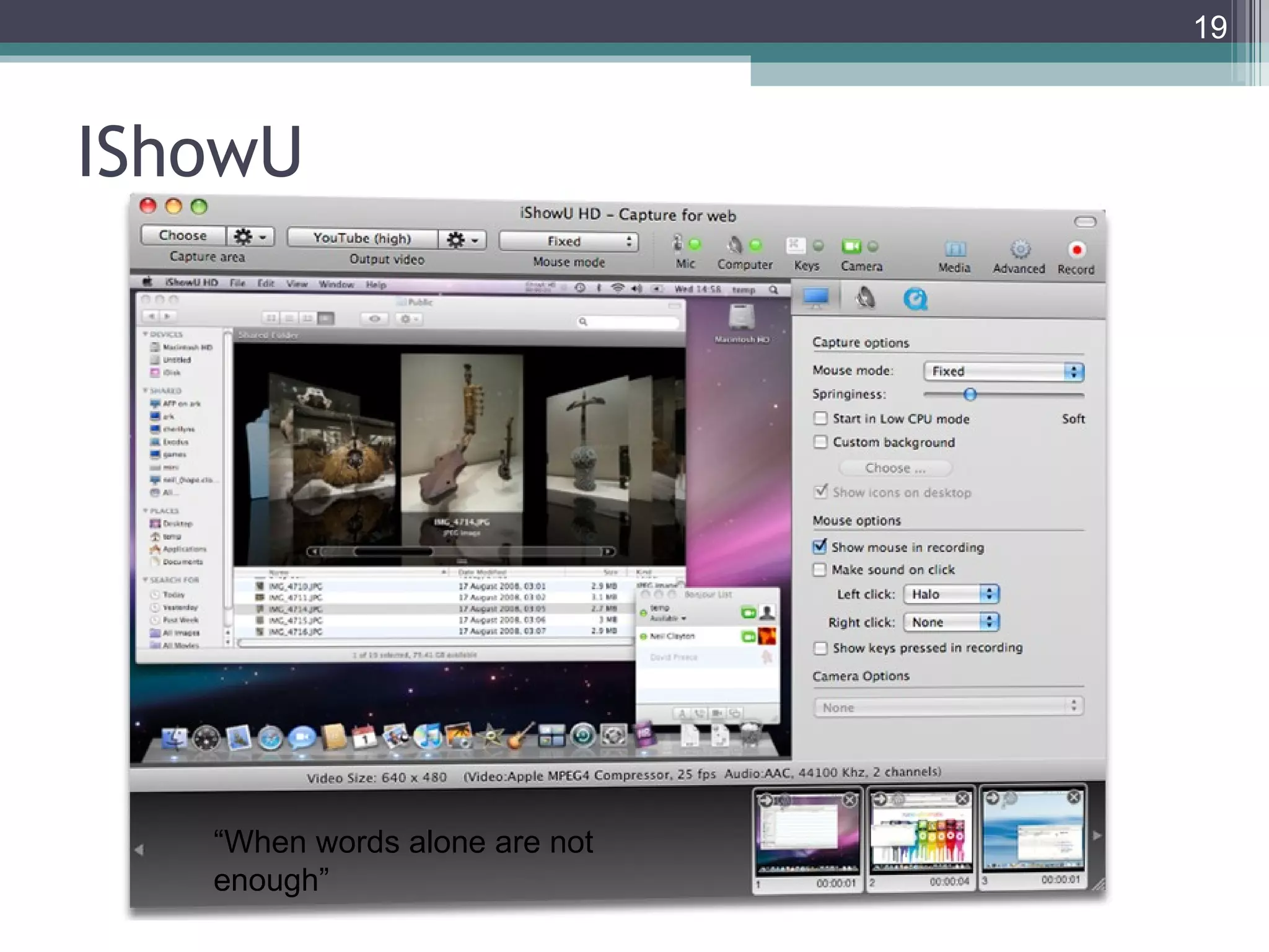 19



IShowU




   “When words alone are not
   enough”
 