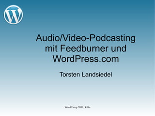 Audio/Video-Podcasting mit Feedburner und WordPress.com Torsten Landsiedel 