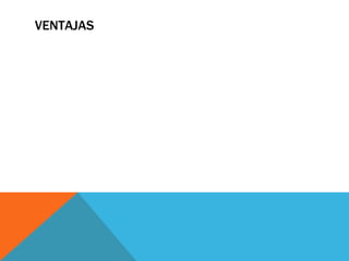 VENTAJAS
 