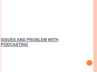 Podcast Issues Podcast ppt | PPTX