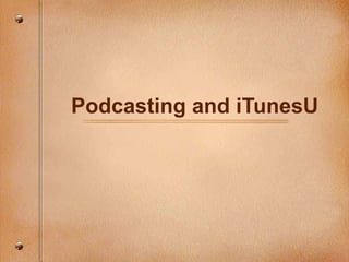 Podcasting and iTunesU 