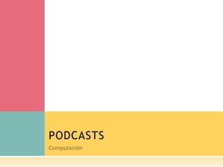 PODCASTS
 