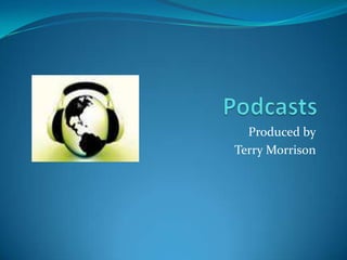 Podcasts Produced by Terry Morrison 