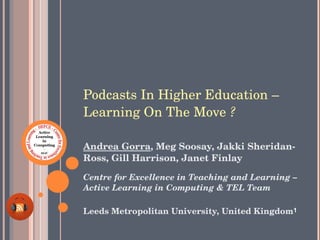 Podcasts In Higher Education – Learning On The Move  ?   ,[object Object],[object Object],[object Object]