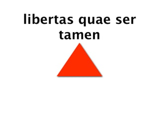 libertas quae ser
      tamen
 