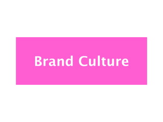 Brand Culture
 