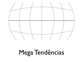 Mega Tendências
 