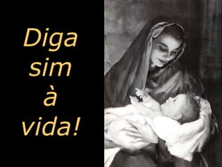 Diga sim à vida!