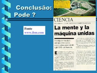 Conclusão: Pode ? Fonte  www.ibm.com 