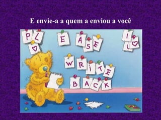 E envie-a a quem a enviou a você 