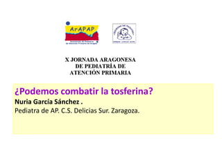 ¿Podemos combatir la tosferina?
Nuria García Sánchez .
Pediatra de AP. C.S. Delicias Sur. Zaragoza.
 