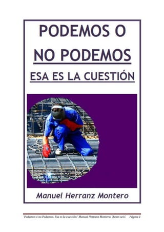 ‘Podemos o no Podemos. Esa es la cuestión.’ Manuel Herranz Montero. ‘Arian seis’. Página 1
 