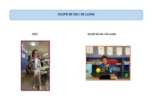 COET ECLIPSI DE SOL I DE LLUNA
ECLIPSI DE SOL I DE LLUNA
 