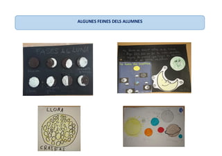 ALGUNES FEINES DELS ALUMNES
 