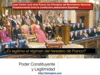 Juan Carlos I juró ante Franco los Principios del Movimiento Nacional.
    Posteriormente ﬁrmó la Contitución plebiscitari...