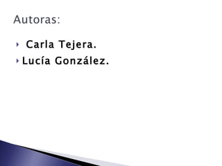 Carla Tejera. Lucía González. 