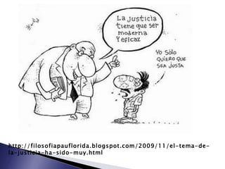 http://filosofiapauflorida.blogspot.com/2009/11/el-tema-de-la-justicia-ha-sido-muy.html 