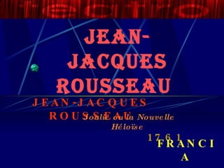 Jean-Jacques Rousseau   1761 JEAN-JACQUES ROUSSEAU Joulie ou la Nouvelle Héloïse   FRANCIA 