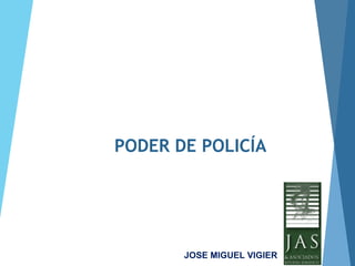 PODER DE POLICÍA
JOSE MIGUEL VIGIER
 