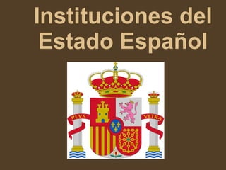Instituciones del Estado Español 