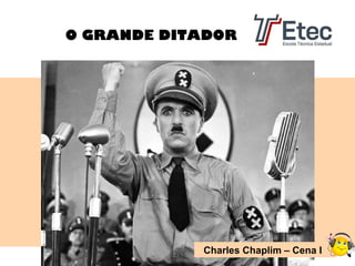 O GRANDE DITADOR

Charles Chaplim – Cena I

 