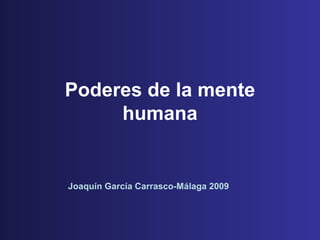 Poderes de la mente humana Joaquín García Carrasco-Málaga 2009 