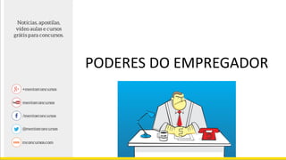 PODERES DO EMPREGADOR
 