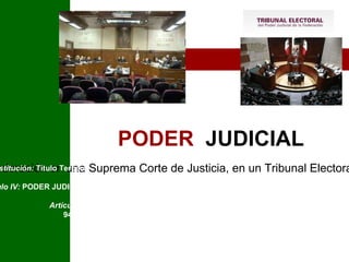 <ul>PODER   JUDICIAL </ul><ul>Artículo 94.  Se deposita el ejercicio del Poder Judicial de la Federación en una Suprema Co...