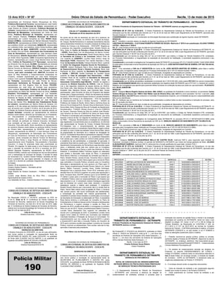 12-Ano XCII • NÀ 87 Diário Oficial do Estado de Pernambuco - Poder Executivo Recife, 13 de maio de 2015
DEPARTAMENTO ESTADUAL DE
TRÂNSITO DE PERNAMBUCO - DETRAN/PE
O Diretor Presidente do Departamento Estadual de Trânsito –
DETRAN/PE assinou a errata:
ERRATA
Na Portaria/DP nº 2732/2015 de 29/04/2015, publicada no Diário
Oﬁcial nº. 79/2015 de 30/04/2015, onde se lê: “(...) em favor dos
servidores da Diretoria de Operações (DO) desta Autarquia (...)”,
leia-se “(...) em favor dos servidores da Diretoria de Operações
(DO) e demais Diretorias desta Autarquia (...)”.
Recife, 12 de maio de 2015
Charles Andrews Sousa Ribeiro
Diretor Presidente (F)
DEPARTAMENTO ESTADUAL DE
TRANSITO DE PERNAMBUCO DETRAN/PE
GERENCIA DE PSICOMÉDICA
EDITAL DE CONVOCAÇÃO DE CREDENCIAMENTODE
ENTIDADE MÉDICA OU PSICOLÓGICA PARA PRESTAÇÃO
DE SERVIÇOS TÉCNICO-PROFISSIONAIS 2015
1 – O Departamento Estadual de Trânsito de Pernambuco
– DETRAN/PE vem comunicar a abertura da seleção de
credenciamento de entidades públicas e privadas para a
realização dos exames de aptidão física e mental e da avaliação
psicológica em usuários do DETRAN/PE, tendo em vista o que
dispõem os artigos 147, inciso I e §1º a 4º e 148 do Código de
Trânsito Brasileiro, as Resoluções do CONTRAN nº 425, de
27.11.2012 e nº 517 de 29.01.2015, as normas do Conselho
Nacional de Trânsito - CONTRAN pertinentes à matéria, a Portaria
DETRAN/PE 2725/2015 e, no que couber, a Lei nº 8.666/93 e
todas as alterações posteriores sobre a matéria.
2 – Poderão inscrever-se pessoa jurídica, pública ou privada,
conforme dispõe a Portaria do DETRAN/PE, disponível no site do
DETRAN/PE, no endereço eletrônico http://www.detran.pe.gov.
br/download/psicomedica/PortariaDP27252015 Credenciamento
Clinicas Medicase Psicologicas.pdf
3 – Os pedidos de credenciamento deverão ser dirigidos via
Protocolo, no assunto CREDENCIAMENTO DE CLÍNICA –
Código 013.000044, contendo todos os documentos descritos no
item 4 deste Edital, em envelope lacrado, à Unidade de Gestão
de Contratos - DOPG do DETRAN/PE, e obedecerá todas as
exigências estabelecidas na Portaria nº 2725/2015.
4 – O envelope deverá conter os seguintes documentos:
I- Carta de intenção da entidade a ser credenciada segundo
modelo que consta no anexo V da Portaria 2725/2015;
II- Cópia autenticada do Contrato Social da entidade a ser
credenciada;
representada por Emmanuel Alberto Albuquerque da Silva,
Prefeitura Municipal de Ferreiros, representada por José Coelho
de Lemos, Prefeitura Municipal de Goiana, representada por
Jorge Ricardo de Oliveira Cavalcanti, Prefeitura Municipal de
Limoeiro, representada por Marcelo da Motta Silveira, Prefeitura
Municipal de Macaparana, representada por Vilma da Silva
Borba, Prefeitura Municipal de Timbaúba, representada por
José Campos Pedroza, Prefeitura Municipal de Vicência,
representada por Luciene Gonçalves da Silva, RESEX Acaú-
Goiana (ICMBio), representada por Marisol Menezes Pessanha,
SEINFRA-PE, representada por Antônio Ferreira de Oliveira Neto,
que substituiu André Luiz Cantanhede, SEMAS-PE, representada
por Lindinalva Girão, que substituiu Joana Teresa Aureliano, pelo
setor usuários de água, ASSECOFE, entidade representada
por Geraldo Zino da Paixão, Associação dos Fornecedores de
Cana de Pernambuco, representada por José Henrique César
de Albuquerque, Atlantis Aquacultura (BRAMEX), representada
por André Vieira Figueiredo, CAIG (Companhia Agroindustrial de
Goiana), representada por Luciano Jorge Moreira Alves da Silva
Filho, Colônia de Pescadores Z-17 Tejucupapo, representada
por Armando Floro de Sousa, KLABIN, representada por Amanda
Felipe Gomes, Usina Central Olho d’Água, representada por
Marcos Ferreira de Mendonça, USIVALE Indústria e Comércio
(Usina Laranjeiras), representada por José Everaldo Bezerra
Tavares, pelo setor sociedade civil, AMATUR (Sociedade de
Apoio do Meio Ambiente e Desenvolvimento Sustentável de
Limoeiro), entidade representada por Júlia Alves Rodrigues
(indicou como suplente Conselho Municipal de Meio Ambiente
de Timbaúba, representada por João Pereira de Moura),
Associação Quilombola de Povoação de São Lourenço,
representada por Ana Angélica Silva de Souza, FECOPE,
representada por José Alves de Andrade (que apresentou
como suplente Associação Protetora de Animais de Goiana,
representada por Maria das Mercês Ferreira da Silva), Instituto
Brasileiro Pró-Cidadania, representada por Luiz Sebastião
da Silva (e indicou como suplente AMUNAM - Associação das
Mulheres de Nazaré da Mata, representada por Marliete José
da Silva), SINDAÇÚCAR, representada por José Reginaldo
Morais dos Santos Filho, Sindicato dos Trabalhadores Rurais
de Limoeiro, representada por Marina Rocha de Santana. Em
seguida, a CE deu posse aos membros titulares eleitos, explicou
que, de acordo com o Edital nº 01/2014, de 23 de julho de 2014,
a Eleição da Diretoria Executiva deveria ser realizada através de
chapas fechadas, composta por representantes de membros
titulares recém-eleitos, devendo ser formadas por um Presidente,
um Vice-presidente e um(a)Secretário(a) Executivo(a), e
solicitou que, dentre os eleitos membros titulares, três deles,
sem intenção de participar da Diretoria Executiva, formassem
uma comissão ad hoc para conduzir a Eleição da Diretoria
Executiva. Para esta tarefa, foram escolhidos os representantes
de membros titulares recém-eleitos os senhores Antônio Ferreira
de Oliveira Neto, representante da SEINFRA, José Everaldo
Tavares, representante da UNIVALE, e José Henrique César de
Albuquerque, representante da Associação dos Fornecedores
de Cana de Pernambuco. Somente uma chapa se inscreveu no
processo, sendo composta por Marcos Ferreira de Mendonça,
Vilma da Silva Borba e Jorge Ricardo de Oliveira Cavalcanti,
respectivamente como Presidente, Vice-presidente e Secretário
Executivo. A chapa foi aclamada eleita pela unanimidade do
Plenário. Em seguida, foi dada posse à nova Diretoria Executiva
para o mandato de novembro de 2014 a novembro de 2017.
Marisol Menezes Pessanha, representante da RESEX Acaú-
Goiana (ICMBio), solicitou que constasse em ata sua discordância
com a metodologia do processo de Eleição. A reunião foi dada
por encerrada e eu, Gustavo Soares Pestana, secretário ad hoc,
lavrei a presente ata, que segue assinada, no original, por mim
e pela CE e deverá ser publicada integralmente no Diário Oﬁcial
do Estado.
Goiana, 05 de dezembro de 2014.
Gustavo Soares Pestana – Secretário ad hoc
Comissão Eleitoral
Jorge Ricardo de Oliveira Cavalcanti – Prefeitura Municipal de
Goiana
Luciano Jorge Moreira Alves da Silva Filho – Companhia
Agroindustrial de Goiana (CAIG)
Luiz Sebastião da Silva – Instituto Brasileiro Pró-Cidadania.
(F)
GOVERNO DO ESTADO DE PERNAMBUCO
CONSELHO ESTADUAL DE DEFESA DOS DIREITOS DA
CRIANÇA E DO ADOLESCENTE - CEDCA-PE
ERRATA
Na Resolução CEDCA nº 051/2015, publicada no DOE de
21.04.15, Onde se lê: IV Conferência do Distrito Estadual de
Fernando de Noronha, realizar-se-á na Escola Arquipélago de
Fernando de Noronha, nos dias 29 e 30 de maio de 2015. Leia-
se: IV Conferência do Distrito Estadual de Fernando de Noronha,
realizar-se-á na Escola Arquipélago de Fernando de Noronha, nos
dias 24 e 25 de maio de 2015.
Lídia de Oliveira Lira
Diretora Executiva - CEDCA/PE
(F)
GOVERNO DO ESTADO DE PERNAMBUCO
CONSELHO ESTADUAL DE DEFESA DOS DIREITOS DA
CRIANÇA E DO ADOLESCENTE - CEDCA-PE
DESPACHO DA DIRETORA
A Diretora Executiva do CEDCA/PE, no uso de suas atribuições,
vem tornar público a nomeação do representante titular da
SECRETARIA DE SAÚDE /PE, neste CEDCA/PE, na qualidade
de titular ANA CLAÚDIA CALLOU MATOS, e na qualidade de
Suplente SOLANGE MARIA DE SOUZA LOUREIRO
Lidia de Oliveira Lira
Diretora Executiva/CEDCA-PE
(F)
GOVERNO DO ESTADO DE PERNAMBUCO
CONSELHO ESTADUAL DE DEFESA DOS DIREITOS DA
CRIANÇA E DO ADOLESCENTE - CEDCA-PE
ATA DA 317ª ASSEMBLEIA ORDINÁRIA
Realizada em 05 de dezembro de 2014
No quinto dia do mês de dezembro de dois mil e quatorze, às
treze horas e trinta minutos, no CEDCA, Rua Correia de Araujo,
93, Graças, Recife/Pernambuco é realizada trecentésima décima
sétima Assembleia Ordinária do Conselho Estadual de Defesa dos
Direitos da Criança e do Adolescente - CEDCA/PE. Registra-se
a presença dos seguintes conselheiros(as): Nivaldo Pereira da
Silva, titular do Centro de Estudos e Desenvolvimento Social
- CEDES; Rosa Maria Lins de Albuquerque de Barros Correia,
titular do Gabinete do Governador, Daniel Pereira Barros, titular
da Secretaria da Criança e da Juventude; Natuch Pinto de
Lira, suplente do CENDHEC; Lourdes Viana Vinokur, titular da
Associação PODE; Alessandra Fam Galvão Machado e Silva,
titular da Secretaria de Saúde; Fabiana Novelino Mariz, suplente
do Centro De Integração Empresa Escola De Pernambuco –
CIEE/PE; Joelson Rodrigues Reis e Silva, titular da Secretaria
de Desenvolvimento Social e Direitos Humanos; Maria José
Rodrigues da Silva, suplente da Secretaria de Planejamento
e Gestão – SEPLAG; Gicélia Domingos de Carvalho Souza
suplente da Casa de passagem Ana Vasconcelos – CPAV;
Evanilson Alves de Sá, suplente da Secretaria de Educação;
Mallon Francisco Felipe Rodrigues de Aragão, titular da
Associação Comunitária Inajá Mendes. Também se registra a
presença da Diretora Executiva do CEDCA, Lídia de Oliveira
Lira e dos seguintes membros da equipe técnica do CEDCA:
Ana Paula Leão, Nely Barbosa de Santana, Márcia Santos, Ana
Elisabeth Hale, Mariama Oliveira, José Clemente Neto. Outras
participações: José Fernando da Silva do Programa das Nações
Unidas para o Desenvolvimento –PNUD da Secretaria de Direitos
Humanos –SDH/PR, Eduardo Paysan Gomes e Luisnaldo Simplicio
da Diretoria da Criança e do Adolescente – DCA da Secretaria
de Desenvolvimento Social e Direitos Humanos – SDSDH da
Prefeitura da Cidade do Recife, Silvino Neto e Verônica Alves da
Silva do Fórum Estadual DCA, Romero Silva do Movimento Tortura
Nunca Mais, Airton Pessoa da Silva da Fundação de Atendimento
Socioeducativo - FUNASE, Albiram Sousa A. Lima do COMDICA
de Caruaru, Eleonora Pereira da Silva do Instituto José Ricardo,
Júlio Severino da Silva do COMDICA de Vitória de Santo Antão.
A Plenária é coordenada pela presidente Rosa Barros, que inicia
fazendo a leitura da Ata, em seguida foi solicitado que o relatório
da PMAI – Pesquisa, Monitoramento e Avaliação de Indicadores,
seja digitalizado e encaminhado para os conselheiros, os informes
são: apresentação da Tomada de Contas, Entidade Movimento
Pró-Cidadania com o encaminhamento da plenária pela
aprovação do evento e o conselheiro Daniel Barros sugere colocar
um stand ou outro Contas da entidade Tortura Nunca Mais, leitura
da programação do Seminário da e material de divulgação do
CEDCA. A presidente Rosa Barros apresenta em seguida o Projeto
de Lei sobre “deﬁciência sensorial” e a conselheira Alessandra
Fam solicita que o setor jurídico do CEDCA emita parecer sobre
a existência de leis semelhantes, a proposição foi aprovada. A
presidente Rosa Barros propõe que o Plano Estadual Decenal de
Atendimento Socioeducativo de Pernambuco seja discutido nesse
pleno, e deliberado ainda este ano, lembra que os Conselhos
Municipais elaboram seus Planos a partir das diretrizes do Plano
Estadual. O conselheiro Mallon Francisco sugere um calendário
para análise e discussão mais ampla do Plano. A presidente
Rosa Barros imformou a composição da comissão que discutiu o
Plano; Nivaldo Pereira, Jaciara Arruda, Fernando Silva e Lidyane
Lopes. A conselheira Lourdes Viana sugere que a minuta do Plano
seja submetido à Consulta Pública, enviando para os Conselhos
Municipais e apresentando ao novo governo um Plano para 10
anos. Os(as) conselheiros(as) Nivaldo Pereira, Natuch Lira, Daniel
Barros, Mallon Francisco, Lourdes Viana, Gicélia Domingos,
Alessandra Fam e Verônica Alves, Fórum DCA, entendem que a
decisão ﬁnal é do CEDCA e sugerem um prazo para aprofundar o
tema. Fernando Silva, SDH/PR, lembrou que a Lei do SINASE (art
7º) deﬁne o prazo para a conclusão do Plano e que espera que
o Ministério Público cobre as responsabilidades dos Estados que
descumprirem a Lei. O conselheiro Joelson Rodrigues argumenta
que há interesse em cumprir essa meta, devendo o Conselho
estabelecer quando a matéria será analisada. O conselheiro
Nivaldo Pereira informa que o documento não é a versão ﬁnal do
Plano. Silvino Neto indicou erros na gestão do Plano: o Governo
não cumpre prazos; não houve contribuição dos adolescentes;
a composição da comissão tem maioria governamental. O
conselheiro Evanilson Alves ressaltou a contribuição e os avanços
da Secretaria de Educação na elaboração do Plano. A presidente
Rosa Barros lembrou a contribuição do Conselho no Plano de
Enfrentamento à Violência Sexual contra Crianças e Adolescentes
em Pernambuco e sugeriu começar a revisão do Plano em
fevereiro de 2015, propõe ainda deﬁnir o cronograma no primeiro
Pleno do ano de 2015. Os(as) conselheiros(as) Mallon Francisco,
Lourdes Viana, Alessandra Fam sugerem um calendário de
escuta com a participação do SGD. A conselheira Lourdes Viana
sugere incluir visitas do CEDCA aos municípios que trabalham
Liberdade Assistida e Prestação de Serviços à Comunidade. Foi
encaminhamento que nos meses de dezembro/2014 e janeiro
e fevereiro/2015 será feita a Consulta Pública, em fevereiro de
2015 será a primeira reunião para analisar o produto da Consulta
Pública, incluindo os adolescentes. Para constar, esta ata foi lida,
aprovada e assinada pela presidente.
Rosa Maria Lins de Albuquerque de Barros Correia
(F)
GOVERNO DO ESTADO DE PERNAMBUCO
CONSELHO ESTADUAL DE DEFESA DOS DIREITOS DA
CRIANÇA E DO ADOLESCENTE - CEDCA-PE
DESPACHO DA DIRETORA
A Diretora Executiva do CEDCA/PE, no uso de suas atribuições,
vem tornar público a nomeação do representante titular da
SECRETARIA DE PLANEJAMENTO E GESTÃO /PE, neste
CEDCA/PE, na qualidade de titular PATRICIA ROSANA ALMEIDA
DANTAS DE ARRUDA e na qualidade de Suplente EDNA
CLAUDINO DINIZ SOARES .
Lidia de Oliveira Lira
Diretora Executiva/CEDCA-PE
(F)
Polícia Militar
190
DEPARTAMENTO ESTADUAL DE TRÂNSITO DE PERNAMBUCO - DETRAN/PE
O Diretor Presidente do Departamento Estadual de Trânsito – DETRAN/PE assinou as seguintes portarias:
PORTARIA DE Nº 2767 de 12.05.2015 - O Diretor Presidente do Departamento Estadual de Trânsito de Pernambuco, no uso das
atribuições que lhe são conferidas pelo Decreto Lei nº 23, de 24 de maio de 1969 e pelo Regulamento do DETRAN/PE, aprovado pelo
Decreto Estadual nº 38.447, de 23.07.2012.
CONSIDERANDO solicitação do Coordenador de Articulação Municipal para substituição de Agente Supridor deste DETRAN/PE
RESOLVE:
Art.1º - Substituir o servidor abaixo na relação de Agentes Supridores do DETRAN/PE:
CIRETRAN DE IGARASSU – CLEYCIANA ROBERTA FERRER DE SOUZA– Matrícula nº 3878-4 em substituição JULIANA TORRES
LEITÃO – Matrícula nº 3528-9.
Art. 2º - Esta Portaria entrará em vigor na data de sua publicação.
PORTARIA DE Nº 2768 de 12.05.2015 - O Diretor Presidente do Departamento Estadual de Trânsito de Pernambuco-DETRAN-PE, no
uso das atribuições que lhe são conferidas pelo Decreto Lei nº 23, de 24 de maio de 1969, e pelo Regulamento do DETRAN/PE, aprovado
pelo Decreto Estadual nº 38.447 de 23 de julho de 2012,
Considerando que nos termos do artigo 263, §1º da Lei 9.503/1997, que instituiu o Código de Trânsito Brasileiro-CTB, constatada,
em Processo Administrativo, a irregularidade na expedição do documento de habilitação, a autoridade expedidora promoverá o seu
cancelamento;
Considerando a conclusão investigativa da Corregedoria deste DETRAN-PE no processo DP-CO nº 644/2014(2008.114481/2009.00838
6) onde restou comprovada a forma fraudulenta da aquisição da CNH do Sr. JOÃO BATISTA MARTINS DE SOBRAL-CPF 983.756.444-04,
RESOLVE:
Art.1º - Fica cancelada a CNH de nº 03035378726 em nome do Sr. JOÃO BATISTA MARTINS DE SOBRAL pelos fatos e razões
apuradas pela Corregedoria desta Instituição em Processo Administrativo de nº DP-CO 644/2014(2008.114481).
Art. 2º - Esta Portaria entrará em vigor na data de sua Publicação, revogadas às disposições em contrário.
PORTARIA DE Nº 2769 de 12.05.2015 - O Diretor Presidente do Departamento Estadual de Trânsito de Pernambuco, no uso das
atribuições que lhe são conferidas pelo Decreto Lei nº 23, de 24 de maio de 1969, e pelo Regulamento do DETRAN/PE, aprovado pelo
Decreto Estadual nº 38.447 de 23 de julho de 2012 e,
Considerando que as falhas percebidas e analisadas no protocolo de nº 2015.030.229, onde a placa PEY-5311 do veículo (motocicleta)
chassi: 9C2KD0550DR100338 difere da realmente cadastrada nos registros deste DETRAN/PE que é PFY-5311 e, levando em conta o
Relatório da Corregedoria que aponta para possíveis falhas humanas na confecção da placa por parte da Loja autorizada – PLACAUTO
A.A. SILVA JUNIOR ME.
RESOLVE:
Art.1º - Designar Marcio Rogério Queiroz de Assis –Mat. 4236-6, na qualidade de Presidente e como membros, os servidores: Carlos
Antônio Borges de Souza mat. 1969-0, Eder Walter José de Oliveira Silva, mat. 3221-2 e como secretário “Ad Hoc” o servidor: José
Roberto da Silva, mat.3237-9 para comporem a Comissão Processamento Especial, com a ﬁnalidade de apurar a responsabilidade pela
falha acima identiﬁcada.
Art. 2º - Deliberar que os membros da Comissão ﬁcam autorizados a praticar todos os atos necessários à instrução do processo, para
ﬁns de apuração dos fatos.
Art. 3º - Esta portaria entrará em vigor na data de sua publicação, revogadas às disposições em contrário.
PORTARIA DE Nº 2770 de 12.05.2015 - O Diretor Presidente do Departamento Estadual de Trânsito de Pernambuco-DETRAN-PE, no
uso das atribuições que lhe são conferidas pelo Decreto Lei nº 23, de 24 de maio de 1969, e pelo Regulamento do DETRAN/PE, aprovado
pelo Decreto Estadual nº 38.447 de 23 de julho de 2012,
Considerando que nos termos do artigo 263, §1º da Lei 9.503/1997, que instituiu o Código de Trânsito Brasileiro-CTB, constatada,
em Processo Administrativo, a irregularidade na expedição do documento de habilitação, a autoridade expedidora promoverá o seu
cancelamento;
Considerando a conclusão investigativa da Corregedoria deste DETRAN-PE no processo DP-CO nº 067/2015(2010.013890) onde
restou comprovada a forma fraudulenta da aquisição da CNH do Sr. GENILDO AMANCIO DO NASCIMENTO-CPF 743.958.074-53,
RESOLVE:
Art.1º - Fica cancelada a CNH de nº 02532339303 em nome do Sr. GENILDO AMANCIO DO NASCIMENTO pelos fatos e razões
apuradas pela Corregedoria desta Instituição em Processo Administrativo de nº DP-CO 067/2015(2010.013890).
Art. 2º - Esta Portaria entrará em vigor na data de sua Publicação, revogadas às disposições em contrário.
PORTARIA DE Nº 2771 de 12.05.2015 - O Diretor Presidente do Departamento Estadual de Trânsito de Pernambuco, no uso das
atribuições que lhe são conferidas pelo Decreto Lei nº. 23, de 24 de maio de 1969, e pelo Regulamento do DETRAN/PE, aprovado pelo
Decreto Estadual nº. 38.447, de 23 de julho de 2012,
RESOLVE:
Art. 1º - Designar DANIELE ALBUQUERQUE MELLO DE CASTRO SILVA, matrícula 4367-2, para responder pela Unidade de
Pareceres, vinculada à Diretoria Jurídica, no período de 04/05/2015 a 30/10/2015, por motivo de licença gestante da titular, JULIANA
ALBUQUERQUE SAMPAIO, matrícula 3491-6, atribuindo-lhe a função gratiﬁcada de supervisão, símbolo FGS-1.
PORTARIA DE Nº 2772 de 12.05.2015 - O Diretor Presidente do Departamento Estadual de Trânsito de Pernambuco, no uso das
atribuições que lhe são conferidas pelo Decreto Lei nº. 23, de 24 de maio de 1969, e pelo Regulamento do DETRAN/PE, aprovado pelo
Decreto Estadual nº. 38447, de 23 de julho de 2012, conforme Parecer da Diretoria Jurídica,
RESOLVE:
DEFERIR a concessão de licença prêmio dos servidores abaixo relacionados:
PROCESSO Nº NOME MATRÍCULA PERÍODO DECÊNIO
2015.073523 AIRTON LUIZ ROCHA DE VASCONCELOS 3371-5 10/03/2005 A 08/03/2015 1º
2015.073932 ANDRÉ MALISTONE DA SILVA 3448-7 16/03/2005 A 16/03/2015 1º
2015.076034 ANTÔNIO VALE DE OLIVEIRA FILHO 3394-4 10/03/2005 A 07/03/2015 1º
2015.076816 BRENO SIMÕES DA ROCHA 3288-3 01/03/2005 A 28/02/2015 1º
2015.082014 GENILSON MEDEIROS DO NASCIMENTO 3405-3 10/03/2005 A 10/03/2015 1º
2015.073303 GERLANE KARLA LIBERAL PIRES CINTRA 3382-0 10/03/2005 A 12/03/2015 1º
2015.080674 LUIZ GONZAGA DE LIMA 1904-6 12/04/2000 A 09/04/2010 3º
2015.075763 JANAINA ELIZA CARVALHO PEIXOTO CRUZ 3493-2 25/04/2005 A 22/04/2015 1º
2015.074508 JONATAS ROGERIO BRAGA DE ASSIS 3299-9 01/03/2005 A 26/02/2015 1º
2015.074110 JOSE LEONARDO DIAS LIVRAMENTO 3051-1 01/03/2005 A 26/02/2015 1º
2015.062794 JOSELIA FARIAS CAVALCANTI FERRAZ 1820-1 14/08/1978 A 10/08/1988 1º
2015.062794 JOSELIA FARIAS CAVALCANTI FERRAZ 1820-1 11/08/1988 A 08/08/1998 2º
2015.062794 JOSELIA FARIAS CAVALCANTI FERRAZ 1820-1 09/08/1998 A 06/08/2008 3º
2015.081817 JULIANA ALBUQUERQUE SAMPAIO TENORIO 3491-6 19/04/2005 A 17/04/2015 1º
2015.071448 JULIANA ALVES LEAL 3361-8 10/03/2005 A 09/03/2015 1º
2015.059448 MANOEL JOSE DE BARROS 1874-0 23/01/1980 A 19/01/1990 1º
2015.059448 MANOEL JOSE DE BARROS 1874-0 20/01/1990 A 17/01/2000 2º
2015.059448 MANOEL JOSE DE BARROS 1874-0 18/01/2000 A 15/01/2010 3º
2015.076859 NESTOR PANTALEÃO CAMARA NETO 3164-0 01/03/2005 A 26/02/2015 1º
(F)
 