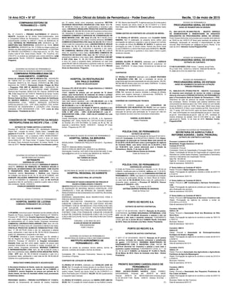 14-Ano XCII • NÀ 87 Diário Oficial do Estado de Pernambuco - Poder Executivo Recife, 13 de maio de 2015
Nº 159, Riacho das Almas/PE. A vigência será por 24 (vinte quatro)
meses, ﬁcando seu termo inicial no dia 01/10/2014 e o termo
ﬁnal ﬁxado para 30/09/2016. VALOR: R$ 500 (quinhentos reais)
mensais.
TERMO ADITIVO AO CONTRATO DE LOCAÇÃO DE IMÓVEL
1º TA IPA/NUJ Nº 007/2015, celebrado com CLAUDIO VIANA
RIBEIRO, Ref. À celebração do presente termo aditivo para
prorrogação da vigência e reajustar o valor do aluguel do Contrato
de Locação de Imóvel CL.IPA/NUJ Nº 04/2012. A vigência será
prorrogada por mais 12 (doze) meses, ﬁcando seu termo inicial
no dia 01/08/2014 e o termo ﬁnal ﬁxado para 04/08/2016. VALOR:
R$ 545,34 (quinhentos e quarenta e cinco reais e trinta e quatro
centavos) mensais.
TERMO DE ADESÃO
ADESÃO NUJ/IPA Nº 005/2015, celebrado com a AGÊNCIA
AEROTUR LTDA. VALOR: R$ 8000.000,00 (oitocentos mil
reais). VIGÊNCIA: 12 (doze) meses, iniciando-se na data da sua
assinatura;
CONTRATOS
CT. IPA/NUJ Nº 004/2015 celebrado com a ODAIR TRATORES
& MAQUINAS LTDA- ME. Ref. a prestação de serviço de
engenharia agrícola para preparação de solo para plantio. VALOR:
R$ 505.080,00 (trinta e dois mil e um reais) VIGÊNCIA: 12 (doze)
meses, iniciando dia 06/03/2015;
CT. IPA/NUJ Nº 016/2015 celebrado com AGÊNCIA AEROTUR
LTDA. Ref. serviços de reserva, emissão e entrega de bilhetes
aéreos para viagens nacionais e internacionais. VIGÊNCIA: 12
(doze) meses, iniciando dia 29/04/2015;
CONVÊNIO DE COOPERAÇÃO TECNICA
CV/NUJ Nº 03/2015 celebrado com CONSORCIO DE
INTEGRAÇÃO DOS MUNICÍPIOS DO PAJEÚ, tem por objetivo
implementar ações conjuntas e intercomplementares visando à
execução de serviço para perfuração de 15 poços por mês em
roça cristalina na zona rural dos municípios consorciados.
GABRIEL ALVES MACIEL
Diretor-Presidente
(F)
POLÍCIA CIVIL DE PERNAMBUCO
EXTRATO DE ADITIVO
1º Aditamento ao Contrato de Prestação de Serviços Nº 031/2014 -
UNAJUR. Contratada: SLA PROJETOS E OBRAS LTDA. Objeto:
prorrogação da execução do Contrato Mater pelo período de
07.03.2015 a 05.05.2015 bem como a prorrogação da vigência
do Contrato Mater, com termo inicial em 21.04.2015 e ﬁnal
em 19.06.2015, sem custos adicionais para o Estado de
Pernambuco. Recife, 11 de maio de 2015.
Antônio Barros Pereira de Andrade
Chefe de Polícia Civil
(F)
POLÍCIA CIVIL DE PERNAMBUCO
DISPENSA DE LICITAÇÃO
O Chefe de Polícia Civil, cumprindo o disposto no Art. 26 da Lei
8.666/93, modiﬁcada pela Lei 8.883/94, ratiﬁcou, em 11.05.2015,
a dispensa de licitação em favor da COMPANHIA EDITORA DE
PERNAMBUCO – CEPE, cujo objeto é a contratação de prestação
de serviços de publicações oﬁciais, no Diário Oﬁcial do Estado,
no valor total de R$ 36.450,00 (trinta e seis mil, quatrocentos e
cinquenta reais), acatando o Processo Nº 003/2015, Parecer
Dispensa Nº 002/2015 – CPL.
Recife, 12 de maio de 2015.
ANTÔNIO BARROS PEREIRA DE ANDRADE
Chefe de Polícia Civil
(F)
PORTO DO RECIFE S.A.
EXTRATO DE ADITIVO CONTRATUAL
5° ADT/ CT Nº 2014/010/00. OBJETO: Redução de 04 postos.
CONTRATADA: ALFORGE SEGURANÇA PATRIMONIAL LTDA
EPP. VALOR: R$ 278.068,60 (Duzentos e setenta e oito mil
sessenta e oito reais e sessenta centavos). FUNDAMENTO
LEGAL: § 2º, Inc. II, do Art. 65 Lei n° 8.666/93. Recife, 15 de Abril
de 2015. Olavo de Andrade Lima Neto- Diretor Presidente.
PORTO DO RECIFE S.A.
EXTRATO DE ADITIVO CONTRATUAL
1° ADT/ CT Nº 2014/036/00. OBJETO: Redução de 07 postos
de serviço, inclusão de cláusula contratual e substituição
do gestor. CONTRATADA: ENGEMAN MANUTENÇÃO DE
EQUIPAMENTOS COM. E INDÚSTRIA LTDA. VALOR: R$
90.379,44 (Noventa mil, trezentos e setenta e nove reais e
quarenta e quatro centavos). FUNDAMENTO LEGAL: § 1 º, do
Art. 65 da Lei n° 8.666/93, Lei Estadual Nº 15.209,13. Recife,
09 de Março de 2015. Olavo de Andrade Lima Neto - Diretor
Presidente.
(F)
PRONTO SOCORRO CARDIOLOGICO DE
PERNAMBUCO
AVISO DE ABERTURA DE LICITAÇÃO
PROC. 047/2015–PE(SRP) 043/2015, Objeto: FORNEC.
ENOXAPARINA. Proposta até: 26/05/15 às 08h30.
Disputa: 26/05/15 às 08h30.Edital:www.compras.pe.gov.
br.,Inf.:(81)3181-7120. Recife, 12/05/15. Adriana B.S.Dias –
Pregoeira.
(F)
ESTADO DE PERNAMBUCO
PROCURADORIA GERAL DO ESTADO
AVISO DE REABERTURA DA SESSÃO
P.L. 0041.2015.CPL.PE.0005.PGE-PE - OBJETO: SERVIÇO
DE DESMONTAGEM E REMONTAGEM DE ARQUIVOS
DESLIZANTES DA PROCURADORIA GERAL DO ESTADO.
Ficam Vossas Senhorias comunicadas que a sessão será reaberta
às 15h00 do dia 14/05/15 (5ª feira) para resultado da análise de
habilitação, declaração do vencedor e disponibilidade da fase
recursal. Mais informações por cpl@pge.pe.gov.br. Recife, 12 de
maio de 2015. Hélmiton Cunha-Pregoeiro/PGE.
(F)
ESTADO DE PERNAMBUCO
PROCURADORIA GERAL DO ESTADO
EXTRATO DE CONTRATO
CT-56/15-ANTARES LTDA- fornec. 1 assinat. anual Folha
PE p/ GAB. PGE, 14/04/15 a 13/04/16, 15NE249 R$ 599,00,
PL.0060.2015.CCD.CD.0029-PGE- DI-03/15.
(F)
ESTADO DE PERNAMBUCO
PROCURADORIA GERAL DO ESTADO
AVISO DE ADIAMENTO DA DATA DA LICITAÇÃO
PREGÃO PRESENCIAL
P.L. 0068.2015.CPL.PP.0002.PGE-PE - OBJETO: Contratação
de empresa para prestação de serviço de coleta e entrega
diária de informativo FORENSE ESTADUAL DE PERNAMBUCO
para a Procuradoria Geral do Estado de Pernambuco – PGE.
Adiamento da data de abertura da sessão inicial/recebimento
dos envelopes. Motivo: Enviados pelo sistema eletrônico dois
comunicados de abertura para o dia 13/05, sendo um com sessão
inicial às 09h00 e outro às 14h00. Nova data: 09h00 (hora local)
do dia 18/05/2015, 2ª-feira. Local: Auditório da PGE. Rua do Sol Nº
143, 7º andar, CEP 50.010-470, bairro de Santo Antônio, Recife-
PE. mais onformações em www.peintegrado.pe.gov.br; www.pge.
pe.gov.br; www.licitacoes.pe.gov.br; sala da CPL: sobreloja do
mesmo endereço da sessão; fone 81-3181.8505 ou por: cpl@
pge.pe.gov.br. Recife, 12 de maio de 2015. Hélmiton Cunha-
Pregoeiro/PGE.
(F)
GOVERNO DO ESTADO DE PERNAMBUCO
SECRETARIA DE AGRICULTURA E
REFORMA AGRÁRIA – SARA- PRORURAL
EXTRATO DE CONTRATO E ADITIVOS
Processo Licitatório Nº 002/15
Modalidade: Pregão Eletrônico Nº 001/15
Contrato Nº 011/15
Contratante: Prorural
Contratado: Centro de Capacitação e Formação Pública - CEFOP
Objeto: Contratação de Serviço de Organização de Logística para
Reuniões do Comitê Gestor Ampliado, Capacitações e Seminários
Internos e Intercâmbio de Cooperação Técnica.
Valor R$: 194.000,00
Vigência: 12 meses a contar da assinatura.
Data de assinatura: 30/04/2015
2º Termo Aditivo ao Contrato Nº 033/14
Partes: Prorural e Stylus Viagens e Turismo Ltda
Objeto: Prorrogação da vigência do contrato a contar de 02/01/15
a 31/03/15
Data de assinatura: 02/01/15
2º Termo Aditivo ao Contrato Nº 022/14
Partes: Prorural e JMF Construções e Serviços Terceirizados
Ltda
Objeto: Prorrogação da vigência do contrato por mais 90 dias ou o
até a ﬁnalização dos serviços.
Data de assinatura:13/01/2015
3º Termo Aditivo ao Contrato Nº 052/12
Partes: Prorural e LM Transportes de Serviços e Comércio Ltda
Objeto: Prorrogação da vigência do contrato a contar de
01/01/2015 a 31/12/15
Data de assinatura:02/01/2015
Convênio: 042/12
Aditivo: 05
Partes: Prorural e Associação Rural dos Moradores do Sítio
Serra Nova
Objeto: Prorrogação da vigência do convênio a contar de 18/01/15
a 18/07/15
Município: Bodocó
Data de assinatura: 18/01/2015
Convênio: 090/13
Aditivo:01
Partes: Prorural e Associação de Ovinocaprinocultura
Ecológica de Areais e Região.
Objeto: Prorrogação da vigência do convênio a contar de 04/12/14
a 04/06/15
Município: Petrolina
Data de assinatura:04/12/14
Convênio: 012/13
Aditivo: 01
Partes: Prorural e Associação dos Agricultores e Agricultoras
Familiares da Agrovila Massangano
Objeto: Prorrogação da vigência do convênio a contar de 23/10/14
a 23/04/15
Município: Petrolina
Data de assinatura: 23/10/14
Convênio: 046/12
Aditivo: 05
Partes: Prorural e Associação dos Pequenos Produtores de
Pau Colher de Belém
Objeto: Prorrogação da vigência do convênio a contar de 20/01/15
a 20/07/15
Município: Belém de São Francisco
Data de assinatura:20/01/15
COMPANHIA EDITORA DE
PERNAMBUCO – CEPE
AVISO DE LICITAÇÃO
P.L. Nº 014/2015 – PREGÃO ELETRÔNICO Nº 005/2015.
OBJETO: Aquisição de 30 (trinta) Ares-Condicionados, para
a Companhia Editora de Pernambuco - CEPE, tudo conforme
especiﬁcações contidas no ANEXO I (Termo de Referência) do
Edital. ENTREGA DE PROPOSTAS ATÉ: 25/05/2015 às 13h.
ABERTURA DAS PROPOSTAS: 25/05/2015 às 13h30. INÍCIO
DA DISPUTA: 25/05/2015 às 14h. O Edital na íntegra poderá ser
retirado nos sites www.portais.pe.gov.br/web/seadm, no SISTEMA
DE PREGÃO ELETRÔNICO e www.cepe.com.br, na CPL, Rua
Coelho Leite Nº 530, Santo Amaro, Recife – PE, Fone/Fax: (81)
3183-2712, ou poderá ser solicitado pelo correio eletrônico: cpl@
cepe.com.br. Recife, 12/05/2015. Jussara Vilarim Pimentel –
Pregoeira.
GOVERNO DO ESTADO DE PERNAMBUCO
SECRETARIA DE DESENVOLVIMENTO ECONÔMICO
COMPANHIA PERNAMBUCANA DE
SANEAMENTO - COMPESA
Avisos de Licitação: PGE SRP Nº 059/2015 CSL - AQUISIÇÃO
DE TUBOS PVC 6,3 COM JUNTA SOLDÁVEL. Abertura das
Propostas: 26/05/15 às 10h. Disputa: 27/05/2015 às 10h. Edital
disponível dia 13/05/15. Alessandra Araújo Chagas da Silva
– Pregoeira. PGE SRP Nº 062/2015 CSL - AQUISIÇÃO DE
CONEXÕES: JOELHOS 90º SOLDÁVEIS 25MM, 25X20MM.
Abertura das Propostas: 26/05/15 às 10h. Disputa: 26/05/2015 às
15h. Edital disponível dia 13/05/15. Referência de tempo: horário
de Brasília. Operacionalização no www.licitacoes-e.com.br.
Silvana Cabral da Silva – Pregoeira. Resultado de Habilitação
EC 002/2015 DRM/CEL1- Empresas Habilitadas: MULTICON
ENGENHARIA LTDA.; TARGET SERVIÇOS ELÉTRICOS
ESPECIALIZADOS LTDA. - EPP; REAL ENERGY LTDA; SCAVE
SERVIÇOS DE ENGENHARIA E LOCAÇÃO LTDA. Empresa
Inabilitada: VIZIR ENGENHARIA LTDA - EPP. Lúcia da silva
Nascimento - Presidente da CEL1.
(F)
CONSÓRCIO DE TRANSPORTES DA REGIÃO
METROPOLITANA DO RECIFE LTDA. – CTM
EXTRATO DE TERMO ADITIVO A CONTRATO
Processo Nº : 009747; Comissão: CPL; -Modalidade: Dispensa:
Objeto Nat.: Locação de imóvel; -Objeto Descr.: Locação dos
galpões A-17 e A-19; - Contrato Nº : 03411.008; -Contratado: C.E
de Almeida Gomes – Ind. e Comércio; CNPJ: 06.864.675/0001-
65; Valor Contratado: R$112.000,00 (cento e doze mil reais);
Termo Aditivo Nº : 05; Prazo Inicial: 12 meses; Prazo Acrescido:
06 meses; Prazo Acrescido Acumulado: 30 meses; Recife, 11 de
maio de 2015 - Renato Sampaio Macêdo-Coordenador juídico.
(F)
GOVERNO DO ESTADO DE PERNAMBUCO
SECRETARIA DAS CIDADES
DETRAN/PE
DISPENSA DE LICITAÇÃO
PROCESSO LICITATÓRIO Nº 039/2015. DISPENSA Nº 009/2015.
OBJETO: SERVIÇO DE REMOÇÃO DE RESÍDUO SÓLIDO E
ENTULHO, ACONDICIONADO EM CONTAINER, COM COLETA
E TRANSPORTE PARA ATERRO SANITÁRIO. O Diretor
Presidente resolve Reconhecer e Ratiﬁcar esta Dispensa
de Licitação nos termos do art. 24, IV, da Lei Nº 8.666/93, com
SANEAPE SOLUÇÕES AMBIENTAIS EIRELI-EPP, CNPJ sob
o Nº 07.147.056/0001-12, totalizando o valor de R$ 43.574,22
(quarenta e três mil, quinhentos e setenta e quatro reais e vinte e
dois centavos). Recife, 12/05/2015.
CHARLES ANDREWS SOUSA RIBEIRO
Diretor Presidente
(F)
SECRETARIA DE SAÚDE DO ESTADO DE PERNAMBUCO
HOSPITAL BARÃO DE LUCENA
COMISSÃO PERMANENTE DE LICITAÇÃO
AVISO DE ADESÃO
A CPLM/HBL comunica a quem interessar que fez adesão a Ata de
Registro de Preços originada do Pregão Eletrônico Nº 130/2014,
Processo Nº 138/2014 do Hospital Agamenon Magalhães, que
tem como objeto: registro de preços para eventual fornecimento
de medicamentos por 12 (doze) meses. Empresas vencedoras:
COMERCIAL CIRURGICA RIOCLARENSE LTDA. Itens: 04 e 09.
R$ 35.988,00 (Trinta e cinco mil, novecentos e oitenta e oito reais);
CRISTALIA PRODUTOS QUIMICOS FARMACEUTICOS LTDA.
Item: 11. R$ 28.770,00 (Vinte e oito mil, setecentos e setenta
reais), perfazendo o valor total de R$: R$ 64.758,00 (Sessenta e
quatro mil, setecentos e cinqüenta e oito reais).
A CPLM/HBL comunica a quem interessar que fez adesão a
Ata de Registro de Preços originada do Pregão Eletrônico Nº
050/2014, Processo Nº 052/2014 do Hospital Universitário
Oswaldo Cruz, que tem como objeto: registro de preços para
eventual fornecimento de enxovais e roupas cirurgicas por 12
(doze) meses. Empresas vencedoras: MARINGA COMERCIO
E REPRESENTAÇÕES LTDA. Item: 04. R$ 22.500,00 (Vinte e
dois mil e quinhentos reais); SANTA COTEX INDUSTRIA TEXTIL
LTDA - EPP. Item: 08. R$ 57.900,00 (Cinqüenta e sete mil e
novecentos reais), perfazendo o valor total de R$: R$ 80.400,00
(Oitenta mil e quatrocentos reais).
RESULTADO HOMOLOGAÇÃO E ADJUDICAÇÃO
A Secretaria Estadual de Saúde, neste ato representado pelo
Hospital Barão de Lucena, nos termos da Lei 8.666/93, e
10.520/2013, resolve Registrar os preços por período de 12
(doze) meses, em face ao resultado obtido no(s) processo(s)
licitatório(s) abaixo:
PROCESSO 162/2014 – PREGÃO ELETRÔNICO Nº 113/2014,
referente ao fornecimento de material de medico hospitalar
por 12 meses, tendo como empresas vencedoras: BECTON
DICKINSON INDUSTRIAS CIRURGICAS LTDA. Itens: 10 e 16.
R$ 38.496,00 (Trinta e oito mil, quatrocentos e noventa e seis
reais); CIRURGICA BRASILEIRA PRODUTOS HOSPITALARES
LTDA. Itens: 07, 18 e 19. R$ 235.859,40 (Duzentos e trinta e cinco
mil, oitocentos e cinqüenta e nove reais e quarenta centavos);
CONSERVI COMERCIO E SERVIÇOS DE CONSERVAÇÃO DE
BENS IMOVEIS LTDA - ME. Itens: 01 e 03. R$ 5.145,90 (Cinco
mil, cento e quarenta e cinco reais e noventa centavos); ECOMED
COMERCIO E INDUSTRIA LTDA. Itens: 04, 08 e 09. R$ 27.600,00
(Vinte e sete mil e seiscentos reais); LABORATORIOS B. BRAUN
S/A. Itens: 14, 15, 17, 20, 21, 22, 23, 24 e 25. R$ 280.968,00
(Duzentos e oitenta mil, novecentos e sessenta e oito reais);
PR COMERCIAL MEDICA LTDA. Itens: 05 e 06. R$ 2.205,00
(Dois mil, duzentos e cinco reais); QUALYMED COMERCIO DE
PRODUTOS DE SAUDE LTDA. Item: 02. R$ 1.675,00 (Um mil,
seiscentos e setenta e cinco reais); Unit – INDUSTRIA COM IMP
E EXP LTDA. Item: 11. R$ 255.150,00 (Duzentos e cinqüenta
e cinco mil, cento e cinqüenta reais), perfazendo um valor total
global R$ 847.099,30 (Oitocentos e quarenta e sete mil, noventa e
nove reais e trinta centavos). Recife, 13 de maio de 2015. Manoel
Alves do Nascimento. Pregoeiro.
(F)
HOSPITAL DA RESTAURAÇÃO
GOV. PAULO GUERRA
AVISO DE ADJUDICAÇÃO
Processo CPL HR Nº 031/2014 - Pregão Eletrônico n° 028/2014
Natureza do objeto: compra
Objeto: registro de preços, por um período de 12 (doze)
meses, para fornecimento de materiais de órtese e prótese
para utilização, sob sistema de consignação, nas cirurgias da
clínica de trauma maxilo-facial.
Valor total máximo aceitável: Lote I) R$ 658.229,80 Lote II) R$
925.810,00 Lote III) R$ 149.250,00 Lote IV) R$ 167.400,00 Lote V)
R$ 870.000,00 e Lote VI) R$ 108.033,10.
Após o processamento do Pregão Nº 028/214, adjudico o seu
objeto da seguinte maneira: Lotes I, II, III e VI - ORTOMÉDICA
COM. E IMP. LTDA. - CNPJ 24.061.657/0001-27; Lote IV -
ENDOCENTER COML. LTDA. - CNPJ 04.237.235/0001-52; Lote
V - fracassado.
Outras informações diretamente na CPL/HR, a Av. Agamenon
Magalhães, s/Nº , Derby, Recife (PE), CEP 52.010-040 ou através
do fone/fax (81) 3181-5412/5604, no horário de 8h às 16h, de
segunda a sexta-feira. Recife, 12/05/2015 - Solange Mª Costa
Araújo - Pregoeira da CPL HR*
(F)
SECRETARIA DE SAÚDE DO ESTADO DE PERNAMBUCO
HOSPITAL GERAL DA MIRUEIRA
AVISO DE LICITAÇÃO
MODALIDADE: TOMADA DE PREÇOS Nº 001/2015 – Tipo Menor
Preço.
OBJETO: Materiais Médico Hospitalar.
DATA E HORA DE ABERTURA: 28/05/2014 às 09h00min.
Informações: Fone/Fax: 3437-2051/3184-4418/3184-4405, E-mail:
hgmcpl@yahoo.com.br no horário das 08h00min às 14h00min.
Paulista, 07/05/2015
IVO TORRES DE SOUZA
Presidente da CPL
(F)
SECRETARIA DE SAÚDE DO ESTADO DE PERNAMBUCO
HOSPITAL REGIONAL DO AGRESTE
RESULTADO FINAL DE LICITAÇÃO
PROCESSO Nº 035/2014-REGISTRO DE PREÇOS Nº
033/2014-HOMOLOGADO-11/05/2015
OBJETO:PREGÃO ELETRONICO PARA REGISTRO DE PREÇO
DE AQUISIÇÃO DE MATERIAL MEDICO HOSPITALAR –FIOS
CIRURGICOS I- POR UM PERIODO DE 12(DOZE) MESES.
PARAATENDER AS NECESSIDADES DO HOSPITAL REGIONAL
DO AGRESTE.
EMPRESAS GANHADORAS SEUS RESPECTIVOS ITENS E
PREÇOS REGISTRADOS:
BIOLINE IND,COM.FIOS CIRURGICOS LTDA-ITENS(01-R$
0,98)(02-R$ 0,98)(03-R$ 1,00)(21-R$ 9,00-TODOS BIOLINE)
DUTRAMED COM.DE ART.MEDICOS LTDA-ITENS(10-R$ 4,80)
(12-R$ 9,81)(20-R$ 13,50-TODOS POLYSUTURE)FORMED
BR MAT.MED.HOSP.LTDA-ITEM(19-R$ 6,40-MICROSUTURE)
FORTMED COML.LTDA-ITENS(04-R$ 3,06)(05-R$ 6,63)(06-R$
6,25)(07-R$ 5,95)(08-R$ 25,83)(09-R$ 6,09)(11-R$ 5,41)(13-R$
5,38)(14-R$13,81)(16-R$ 19,01)(17-R$ 6,48)(18-R$ 6,48-TODOS
JOHNSON).
CARUARU, 12 DE MAIO DE 2015
ELIEZILDE MUNIZ DE ANDRADE
PREGOEIRA/HRA
PORT.174/2010
(F)
GOVERNO DO ESTADO DE PERNAMBUCO
SECRETARIA DE AGRICULTURA E REFORMA AGRÁRIA
INSTITUTO AGRONÔMICO DE
PERNAMBUCO – IPA
Resumo de extrato de contratos, termos aditivos, termos de
parceria, contratos de locação e termos de distrato.
Contratante: IPA – Recursos Financeiros: Tesouro do Estado,
Convênios e Próprios.
CONTRATO DE LOCAÇÃO DE IMÓVEL
CL.IPA/NUJ Nº 011/2013, celebrado com EDVALDO JOSÉ DA
SILVA, Ref. À Locação de Imóvel situado na rua Maria Ferraz de
Brito, Nº 33, Taquaritinga do norte/PE. A vigência será por 24 (vinte
quatro) meses, ﬁcando seu termo inicial no dia 01/04/2013 e o
termo ﬁnal ﬁxado para 31/03/2015. VALOR: R$ 450 (quatrocentos
e cinquenta reais) mensais.
CL.IPA/NUJ Nº 015/2015, celebrado com MARIA JOSÉ LIMA DA
SILVA, Ref. À Locação de Imóvel situado na rua Antônio Limeira,
 