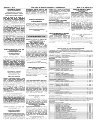 16-Ano XCII • NÀ 87 Diário Oficial do Estado de Pernambuco - Poder Executivo Recife, 13 de maio de 2015
CÂMARA MUNICIPAL DO CABO DE SANTO AGOSTINHO/PE
DIVULGAÇÃO DO RESULTADO DO CONCURSO PÚBLICO
A Câmara Municipal do Cabo de Santo Agostinho torna público o resultado do Concurso Público realizado em 1º de fevereiro de 2015,
para provimento de cargos de seu Quadro Permanente de Pessoal, nos níveis fundamental, médio e técnico, destinados ao provimento
efetivo de cargos, conforme segue:
Relação dos Classiﬁcados por Determinação do TCE-PE
AUXILIAR DE MANUTENÇÃO - Auxiliar de Manutenção
COLOCAÇÃO INSCRIÇÃO NOME DO CANDIDATO NOTA
1 16998865899 PEDRO HENRIQUE BATISTA DA SILVA 82,50
AUXILIAR DE MANUTENÇÃO - Auxiliar de Manutenção - P.C.D.
Não há candidatos.
AUXILIAR DE SERVIÇOS GERAIS - Auxiliar de Serviços Gerais
COLOCAÇÃO INSCRIÇÃO NOME DO CANDIDATO NOTA
1 16998581488 DIOGENES IVISOM DA SILVA RUFINO 87,50
2 16998707489 WILLAMS GOMES DE OLIVEIRA 85,00
3 16998745653 LUIZ CLAUDIO MENDONCA DA SILVA 85,00
4 16998585133 JOSE PEDRO DA SILVA GOME 85,00
5 16998756742 ARDILES GOMES CAMPOS DA SILVA 85,00
6 16998685057 WILSON FERREIRA DE ABDIAS 85,00
7 16998776021 GUSTAVO RODRIGUES PEREIRA 82,50
AUXILIAR DE SERVIÇOS GERAIS - Auxiliar de Serviços Gerais - P.C.D.
COLOCAÇÃO INSCRIÇÃO NOME DO CANDIDATO NOTA
1 16998613844 RONALDO RICARDO DE ANDRADE 70,00
GUARDA PATRIMONIAL - Guarda Patrimonial
COLOCAÇÃO INSCRIÇÃO NOME DO CANDIDATO NOTA
1 16998639039 CLECIA BARBARA GOMES DA SILVA 97,50
2 16998742619 JOSE ROBERTO BARBOSA DA SILVA 95,00
3 16998881805 RAFAEL LUIZ EUZEBIO DOS SANTOS 92,50
4 16998734277 FERNANDA REGINA BENTO VEIGA 92,50
5 16998820043 ANA CECILIA ALVES PEREIRA DE ARAUJO 92,50
GUARDA PATRIMONIAL - Guarda Patrimonial - P.C.D.
COLOCAÇÃO INSCRIÇÃO NOME DO CANDIDATO NOTA
1 16998850222 MARCILIO SEVERINO DOS SANTOS 80,00
MOTORISTA - VEÍCULOS LEVES - Motorista - Veículos Leves
COLOCAÇÃO INSCRIÇÃO NOME DO CANDIDATO NOTA
1 16998880849 IGOR ALVES CALADO 95,00
MOTORISTA - VEÍCULOS LEVES - Motorista - Veículos Leves - P.C.D.
COLOCAÇÃO INSCRIÇÃO NOME DO CANDIDATO NOTA
1 16998863365 ADEILDO VICENTE MELO DA SILVA 90,00
RECEPCIONISTA - Recepcionista
COLOCAÇÃO INSCRIÇÃO NOME DO CANDIDATO NOTA
1 16998635821 TATHIANA LEMOS ARAUJO 92,50
2 16998835140 MARILIA NATALIA DE ANDRADE 92,50
RECEPCIONISTA - Recepcionista - P.C.D.
Não há candidatos.
TÉCNICO EM MANUTENÇÃO E SUPORTE EM INFORMÁTICA - Técnico em Manutenção e Suporte em Informática
COLOCAÇÃO INSCRIÇÃO NOME DO CANDIDATO NOTA
1 16998742924 HENDRIK FRANCISCO EMIL VISSER 85,00
TÉCNICO EM MANUTENÇÃO E SUPORTE EM INFORMÁTICA - Técnico em Manutenção e Suporte em Informática - P.C.D.
Não há candidatos.
TÉCNICO LEGISLATIVO - Técnico Legislativo
COLOCAÇÃO INSCRIÇÃO NOME DO CANDIDATO NOTA
1 16998828376 VALERIA CRISTINA DA SILVA 95,00
2 16998679779 VANIA MARIA DA SILVA 95,00
3 16998676908 CAMILA MARIA QUEIROZ 95,00
4 16998727016 ADRINALDA PEREIRA GUERRA 92,50
5 16998602961 CLENIO FRANCA DE SOUZA 92,50
6 16998736298 EMMANUELLE CAVALCANTI BESERRA ALVES 92,50
7 16998746685 RAFAEL CAMILO DA SILVA 90,00
8 16998650382 DIEGO FELIPE DOS SANTOS NUNES SILVA 87,50
9 16998721415 CHADIA REIS GEHA 87,50
10 16998607317 ALDA HELENA SILVA MARQUES 87,50
11 16998691758 RUFINO MANOEL LEOANRDO 87,50
12 16998683649 RAFAEL CARVALHEIRA PINTO 87,50
13 16998618348 CARLOS RAFAEL DO NASCIMENTO PEREIRA 87,50
14 16998654483 ERIVAN ESTEVAO DOS SANTOS SILVA 87,50
15 16998737635 GEORGE AUGUSTO CORREIA DOS SANTOS 87,50
16 16998757781 DIEGO RODRIGUES MARCOLINO DA SILVA 87,50
SECRETARIA DE SAÚDE DO
ESTADO DE PERNAMBUCO
COMISSÃO PERMANENTE DE LICITAÇÃO DE
MEDICAMENTOS E EQUIPAMENTOS - CPLME/SES
ATO DE ADJUDICAÇÃO – PREGÃO ELETRÔNICO
REGISTRO DE PREÇOS POR UM PERÍODO DE 12
(DOZE) MESES PARA EVENTUAL FORNECIMENTO
DE MEDICAMENTOS PARA ATENDER A DEMANDA DE
PACIENTES ATENDIDOS NAS UNIDADES HOSPITALARES,
PROGRAMAS ESPECIAIS, COMPONENTE DA ASSISTÊNCIA
FARMACÊUTICA E DEMANDAS JUDICIAIS. Adjudico, nos
termos do art. 43, inc. VI da Lei Nº 8.666/93, o presente processo
licitatório Nº 081.2015.CPLME.PE.046 Pregão Eletrônico Nº
046/2015 e ADJUDICO seu objeto, por ter proposto o menor
preço por item, a empresa: BIOLAB SANUS FARMACÊUTICA
LTDA – ITEM 13 no valor total para o respectivo item de R$
30.340,20; CHRON EPIGEN – ITEM 04 no valor total para o
respectivo item de R$ 830.088,00; COMERCIAL CIRURGICA
RIOCLARENSE LTDA – ITEM 01 no valor total para o respectivo
item de R$ 42.580,98; CRISTÁLIA PRODUTOS QUIMICOS
FARMACÊUTICOS LTDA – ITENS 02, 11, 12 e 16 no valor total
para os respectivos itens de R$ 1.010,88 , R$ 48.048,00 , R$
3.588,00 e R$ 2.737,80; DEPOSITO GERAL DE SUPRIMENTOS
HOSPITALARES LTDA – ITEM 08 no valor total para o respectivo
item de R$ 3.008,00; EXPRESSA DISTRIBUIDORA DE
MEDICAMETOS – ITENS 06 e 09 no valor total para os respectivos
itens de R$ 243.846,72 e R$ 210.562,56; MAJELA HOSPITALAR
LTDA – ITENS 10 e 15 no valor total para os respectivos itens
de R$ 12.052,00 e R$ 73.794,24; NORPROD DISTRIBUIDORA
DE PRODUTOS HOSP. LTDA – ITEM 03 no valor total para o
respectivo item de R$ 410.670,00; UNI HOSPITALAR LTDA –
ITEM 05 no valor total para o respectivo item de R$ 4.071,60; por
ter cumprido efetivamente com todas as exigências do Edital.
Vide Ata da Sessão Publica e Relatório de Classiﬁcação do
Pregão Eletrônico, anexos aos autos e disponíveis no site
www.recompras.pe.gov.br. Recife, 12.05.2015. Silvana Maria
Silva Vasconcelos. Presidenta/Pregoeira/CPLME-SES.
(F)
SECRETARIA ESTADUAL DE SAÚDE - SES
COMISSÃO PERMANENTE DE
LICITAÇÃO DE MEDICAMENTOS-CPLME
PUBLICAÇÃO DO EXTRATO DA
ATA DE REGISTRO DE PREÇO
SECRETARIA ESTADUAL DE SAÚDE – CPLME/NÍVEL
CENTRAL, nos termos que dispõem as Leis 8.666/93 e
10.520/02 e em face do resultado obtido no Pregão Eletrônico
para Registro de Preços Nº 045/2015, referente ao processo
Nº 080.2015.CPLM.PE.045, resolve REGISTRAR O PREÇO
POR UM PERÍODO DE 12 (DOZE) MESES PARA EVENTUAL
FORNECIMENTO DE MEDICAMENTOS PARA ATENDER A
DEMANDA DE PACIENTES ATENDIDOS NAS UNIDADES
HOSPITALARES, PROGRAMAS ESPECIAIS, COMPONENTE
DA ASSISTÊNCIA FARMACÊUTICA E DEMANDAS JUDICIAIS..
Fica registrado o seguinte preço: NORVATIS BIOCIENCIAS
S/A – ITEM 6, no valor unitário para o respectivo item R$ 9,30
perfazendo um valor global de R$ 257.461,20. Recife, 12 de
maio de 2015. Á Comissão. Vigência: 12/05/2015 a12/05/2016.
(F)
SECRETARIA DE SAÚDE DO
ESTADO DE PERNAMBUCO
COMISSÃO PERMANENTE DE
LICITAÇÃO DE MATERIAIS - CPLM
AVISO DE ATO DE ADJUDICAÇÃO
PROCESSO N° 732/2014 PREGÃO ELETRÔNICO Nº 471/2014
– OBJETO: PREGÃO ELETRÔNICO PARA REGISTRO DE
PREÇO, COM VALIDADE DE 12 (DOZE) MESES, PARA
EVENTUAL FORNECIMENTO DE EQUIPAMENTOS MÉDICO-
HOSPITALARES DO TIPO CARRO DE PARADA COM
CARDIOVERSOR PARA ATENDIMENTO DAS NECESSIDADES
DE TODA REDE HOSPITALAR DA SECRETARIA ESTADUAL
DE SAÚDE DE PERNAMBUCO. Adjudico, nos termos do art. 8º,
do Decreto Estadual Nº 32.539, de 2008, o presente Processo
Licitatório Nº 732/2014 - Pregão Eletrônico Nº 471/2014, por
ter proposto o menor preço por ITEM, a empresa: PHILIPS
MEDICAL SYSTEMS- Itens: 1, 2 , perfazendo o valor total para o
respectivo item de R$ 3.750.000,00 (Três milhões e setecentos e
cinquenta mil reais),Recife, 12 de maio de 2015. Lindomar Lopes
da Silva. Pregoeira. CPLM/SES.
ERRATA DO AVISO DO ATO DE AJUDICAÇÃO
PROCESSO Nº 653/2013-PREGÃO ELETRÔNICO Nº 392/2013:
OBJETO PREGÃO ELETRÔNICO PARA REGISTRO DE
PREÇOS, COM VALIDADE DE 12 (DOZE) MESES, PARA
EVENTUAL FORNECIMENTO DE EQUIPAMENTOS MEDICO-
HOSPITALARES PARA ATENDIMENTO DAS NECESSIDADES
DE TODA A REDE HOSPITALAR DA SECRETARIA ESTADUAL
DE SAÚDE DE PERNAMBUCO. ONDE LÊ – SE: Lindomar Lopes
da Silva , LEIA – SE: Silvio Romero Muniz Marinho. Publicado no
DOE de 21 de maio de 2014. Recife,12 de maio de 2015. Silvio
Romero Muniz Marinho.Autoridade./ SES/PE.
(F)
SECRETARIA ESTADUAL DE SAÚDE – SES
COMISSÃO PERMANENTE DE
LICITAÇÃO DE MATERIAIS – CPLM
2ª REPUBLICAÇÃO DO EXTRATO DA
ATA DE REGISTRO DE PREÇOS
SECRETARIA ESTADUAL DE SAÚDE – CPLM/NÍVEL CENTRAL,
nos termos que dispõem as Leis 8.666/93 e 10.520/02 e em face
do resultado obtido no Pregão Eletrônico para Registro de
Preços Nº 130/2014, referente ao Processo Nº 227.2014.CPLM.
PE.130, resolve REGISTRAR O PREÇO POR UM PERÍODO
DE 12 (DOZE) MESES, O EVENTUAL FORNECIMENTO
DE MATERIAIS DE EXPEDIENTE PARA ATENDER AS
NECESSIDADES DA SECRETARIA ESTADUAL DE SAÚDE
DE PERNAMBUCO (SES/PE). Fica registrado o seguinte preço:
MAXIM QUALITTÁ COMÉRCIO LTDA – ITEM 09, no valor
unitário para o respectivo item R$ 0,21, perfazendo um valor
global de R$ 259,56. Vigência: 12/11/2014 a 12/11/2015. Recife,
12 de Maio de 2015. Silvio Romero Muniz Marinho – Secretário
Executivo de Administração e Finanças – SEAF/SES.
(F)
SECRETARIA DE TRANSPORTES
EXTRATO DE TERMO ADITIVO
3º Termo Aditivo ao Contrato Nº 1.007.13-0/13 participes: Estado
de Pernambuco através da SETRA e a empresa Geoplan
Engenharia Ltda. Objeto: Prorrogação do Prazo da obra em
mais 178 (cento e setenta e oito) dias, ﬁndo em 15/12/2015 e da
vigência em mais 283 (duzentos e oitenta e três) dias, encerrando
em 14/03/2016. Data da assinatura: 07/05/2015.
FERNANDO DE ALBUQUERQUE MARANHÃO
Gestor do Contrato
(F)
Publicações Municipais
PREFEITURA MUNICIPAL DE ABREU E LIMA
SECRETARIA DE ADMINISTRAÇÃO
COMISSÃO PERMANENTE DE LICITAÇÃO - CPL
AVISO DE ADIAMENTO DE LICITAÇÃO
TOMADA DE PREÇOS N.º 005/2015 – PL N.º 047/2015
OBJETO: Contratação de empresa especializada para a
execução de Projeto de Trabalho Social – PTS, no âmbito
de preparar os beneﬁciários para apropriação do ambiente
construído,estimulando a organização comunitária da população
e a sua permanência nos imóveis do Conjunto Residencial Josefa
do Carmo Muliterno, contrato nº 340.064-50 e imóveis do Conjunto
Residencial Leonildo Pessoa da Silva, contrato nº 340.065-65 –
ambos TUPI III, mediante repasse do Governo Federal através
da Caixa Econômica, conforme condições e especiﬁcações
constantes no Termo de Referência, Anexo I do Edital. Tendo em
vista alterações realisadas no Edital e seus anexos decorrentes de
impugnação por empresa interessada em participar do processo
em tela, ﬁca a data de recebimento dos envelopes, abertura
e disputa: 16/06/2015 às 10:00 horas. O Edital poderá ser
retirado na Sala da CPL, localizada no Prédio sede da PMAL com
endereço à Avenida Duque de Caxias, nº 924, Centro – Abreu e
Lima-PE, das 08h às 14h ou através do Email: cpl.adm@hotmail.
com . Outras informações pelo fone (fax): (0**81) 3542-1061.
Ramal 242.
Abreu e Lima, 12/05/2015.
Joselane Maria Silva Alves dos Santos – Presidente CPL
(F)
CÂMARA MUNICIPAL DA ALIANÇA-PE
EDITAL DE NOTIFICAÇÃO
A Câmara Municipal da Aliança-PE, faz saber que foi adiada
a votação das Contas do Município da Aliança-PE, exercício
de 2012 de responsabilidade do Ex-Prefeito, o Sr. Azoka José
Maciel Gouveia, a qual se realizará na Sessão Ordinária do dia
19/05/2015 14:30hs, ﬁcando notiﬁcado qualquer pessoa que
queira defender os atos da gestão, para comparecer na Sessão
Ordinária e apresentar defesa oral. Aliança, 12, de maio de 2015.
Erivaldo Ferreira da Silva-Relator.
(74036)
FUNDO MUNICIPAL DE SAÚDE DE ALTINHO
Aviso de Licitação. Tomada de Preço nº 001/2015. Encontra-se
à disposição dos interessados o edital da Tomada de Preço nº
001/2015, na sede da Prefeitura de Altinho, das 08:00 às 12:00,
de segunda à sexta. Objeto: Tomada de Preço n° 001/2015. CPL,
relativa à licitação para contratação de empresas de engenharia
para construção da academia da saúde, localizado na Zona
Urbana, incluindo material e mão de obra, conforme proposta
nº 08470342000113004 recurso Ministério da Saúde, conforme
projeto básico, planilha orçamentária, plantas e especiﬁcações
técnicas constante no edital. Com reunião de Abertura para
Habilitação/Proposta no dia: 29/05/2015 às 08:30 horas, na Rua
Dr. Nestor Varejão, nº 51, Centro. Altinho/PE. Altinho, 12 de Maio
de 2015. Juliana Alves da Silva - Presidente da CPL
(74028)
PREFEITURA MUNICIPAL DE BELO
JARDIM/PE
HOMOLOGAÇÃO
TOMADA DE PREÇOS Nº. 001/2015. Objeto: Contratação
de empresa para realização dos serviços de engenharia para
reforma do Matadouro Público. Vencedora: GSN ENGENHARIA
LTDA - EPP. – CNPJ/MF: 14.521.443/0001-32. Valor Global: R$
265.623,20. Prazo: 180 (cento e oitenta) dias. HOMOLOGAÇÃO:
04/05/2015. João Mendonça Bezerra Jatobá – Prefeito.
PREFEITURA MUNICIPAL DE BELO JARDIM/PE
HOMOLOGAÇÃO
PREGÃO PRESENCIAL SRP Nº. 006/2015. Objeto: Registro de
Preço para fornecimento parcelado de materiais de construção,
para a Secretaria Municipal de Obras. Vencedoras: PEDREIRA
BEZERRA E PAES LTDA - ME. – CNPJ/MF: 12.252.677/0001-
04. Valor Global: R$ 759.050,00; RD COMÉRCIO DE MATERIAL
DE CONSTRUÇÃO E LIMPEZA LTDA - ME – CNPJ/MF:
12.401.177/0001-89. Valor Global: R$ 69.008,80; PESQUEIRA
PREMOLDADOS LTDA. - ME – CNPJ/MF: 00.956.047/0001-
23. Valor Global: R$ 375.800,00. Prazo: 12 (doze) meses.
HOMOLOGAÇÃO: 06/05/2015. João Mendonça Bezerra Jatobá
– Prefeito.
PREFEITURA MUNICIPAL DE BELO JARDIM
RESULTADO DE LICITAÇÃO
PROCESSO LICITATÓRIO Nº 024/2015 – TOMADA DE PREÇOS
PMBJ – Nº 003/2015. Objeto: Contratação de empresa para
realização dos serviços de engenharia para construção do muro
do cemitério no Distrito de Água Fria – Belo Jardim/PE. O certame
foi declarado Fracassado. Belo Jardim, 08 de maio de 2015. Maria
Sônia Braga Alves - Pregoeira.
FUNDO MUNICIPAL DE SAÚDE DE BELO JARDIM
RESULTADO DE LICITAÇÃO
PROCESSO LICITATÓRIO Nº 014/2015 – PREGÃO
PRESENCIAL FMS – Nº 005/2015. Objeto: Registro de
Preços para fornecimento parcelado de pães, para atender as
necessidades do Fundo Municipal de Saúde de Belo Jardim/PE.
O certame foi Deserto. Belo Jardim, 07 de maio de 2015. Maria
Sônia Braga Alves - Pregoeira.
FUNDO MUNICIPAL DE SAÚDE DE BELO JARDIM/PE
AVISO DE LICITAÇÃO
PREGÃO PRESENCIAL FMS Nº. 007/2015. A Pregoeira torna
público, para conhecimento dos interessados, que realizará no
dia 26/05/2015, às 08:30 horas, licitação na modalidade Pregão
Presencial para fornecimento parcelado de pães. Os interessados
poderão obter informações e cópia do edital completo na sala da
CPL sita à Av. Dep. José Mendonça Bezerra, nº. 220, centro, no
horário das 8 às 12 horas, em dias úteis. Belo Jardim, 12 de maio
de 2015. Maria Sônia Braga Alves – Pregoeira
(F)
PREFEITURA MUNICIPAL DOS BEZERROS
DECISÃO RECURSO ADMINISTRATIVO
A Prefeitura Municipal dos Bezerros, torna público para
conhecimento dos interessados, que a empresa: J.V SILVA
ENGENHARIA LTDA - EPP, entrou com recurso sobre medida
tomada pelo pregoeiro e o engenheiro da Prefeitura, na decisão
de aceitar a proposta da empresa vencedora, conforme Processo
n.º 011/2015 – Tomada de Preço n.º001/2015. Para conhecimento
público após analisar, NEGO-LHE PROVIMENTO, do recurso
em questão. Bezerros, 12 de Maio de 2015. – Severino Otávio
Raposo. (Prefeito).
(74016)
PREFEITURA MUNICIPAL DE BONITO
Comissão Permanente de Licitação
AVISOS DE EDITAIS
PREGÃO PRESENCIAL Nº 014/2015 – OBJETO: Contratação
de empresa(s) para o fornecimento de equipamentos de mídia,
destinados à Secretaria Municipal de Educação e às Escolas da
Rede Municipal de Ensino de Bonito/PE. PREGÃO PRESENCIAL
Nº 015/2015 – OBJETO: contratação de empresa(s) para o
fornecimento de mobiliários, equipamentos e Eletro-eletrônicos,
destinados ao Centro de Referência da Mulher (Casa das
Margaridas), a ﬁm de viabilizar os termos do Convênio SPM/
PR nº 087/2014, celebrado entre a Secretaria de Políticas para
as Mulheres e a Prefeitura Municipal de Bonito/PE. Data e hora
de abertura: 26/05/2015, às 08:00 e 14:00hs, respectivamente.
Informações na sala da CPL, sito à Rua Cônego Cavalcanti,
40, Centro, nesta cidade, local em que os interessados
poderão ler e obter os textos integrais dos Editais, no horário
das 08:00 às 13:00hs, sendo facultada a solicitação através do
e-mail:pregaobonito@hotmail.com. Caso o interessado opte por
solicitar os Editais e seus anexos via e-mail e não recepcioná-los
no prazo de 24hs, deverá comparecer a sala da CPL, no endereço
retro. Bonito, 12 de maio de 2015. Leandro Diogo Monteiro -
Pregoeiro.
(74027)
FUNDO MUNICIPAL DE SAÚDE DE BUENOS
AIRES - PE
AVISO
Modalidade: PREGÃO PRESENCIAL Nº 05/2015 – PROCESSO
N° 08/2015 Abertura: 26/05/2015 – 09:00 horas, Objeto:
FORNECIMENTO PARCELADO DE MEDICAMENTOS COM
MAIOR DESCONTO PARA O EXERCICIO DE 2015. Os Editais e
maiores esclarecimentos encontrar-se-ão no prédio da Prefeitura
Municipal de Buenos Aires, em dias úteis no horário das 8:00 h. às
12:00h. Buenos Aires, 12 de maio de 2015. Pregoeiro Municipal.
(74008)
 